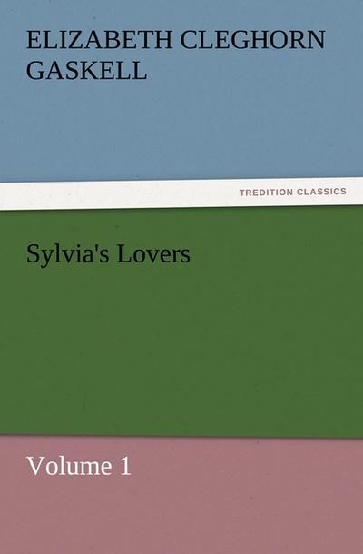 Sylvia’s Lovers ¿ Volume 1