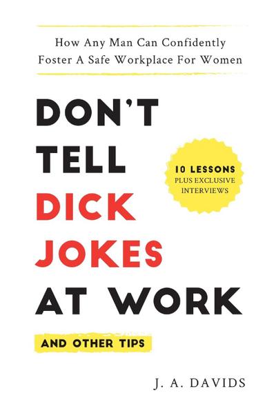 Don’t Tell Dick Jokes at Work (and Other Tips)