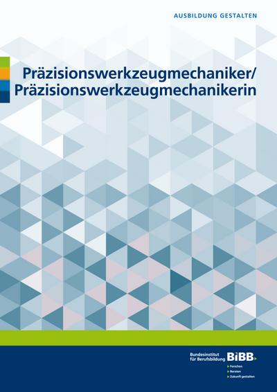 Präzisionswerkzeugmechaniker und Präzisionswerkzeugmechanikerin (Ausbildung gestalten)