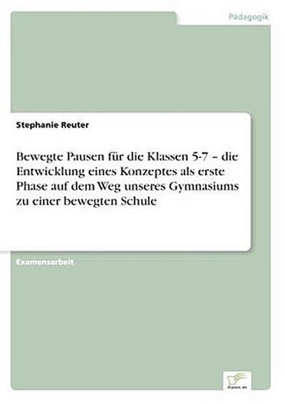Bewegte Pausen für die Klassen 5-7 -  die Entwicklung eines Konzeptes als erste Phase auf dem Weg unseres Gymnasiums zu einer bewegten Schule