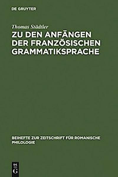 Zu den Anfängen der französischen Grammatiksprache