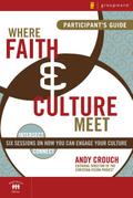 Where Faith and Culture Meet Participant’s Guide