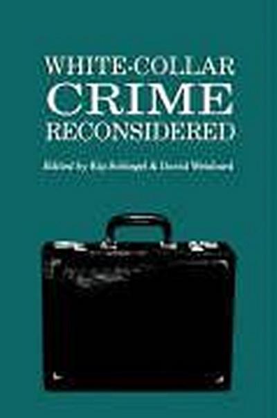 White-Collar Crime Reconsidered White-Collar Crime Reconsidered White-Collar Crime Reconsidered White-Collar Crime Reconsidered White-Collar Cri