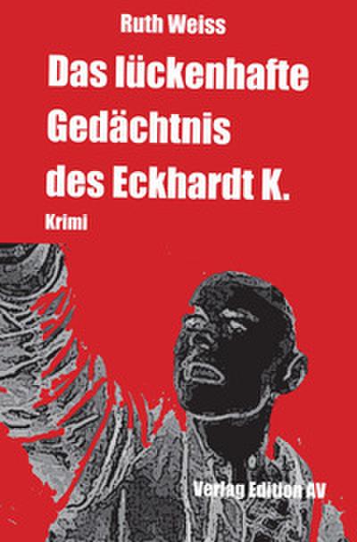 Das lückenhafte Gedächtnis des Eckhardt K.