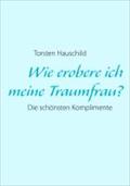 Wie Erobere Ich Meine Traumfrau? - Torsten Hauschild