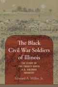 The Black Civil War Soldiers of Illinois