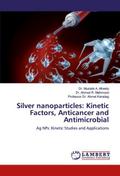 Silver nanoparticles: Kinetic Factors, Anticancer and Antimicrobial