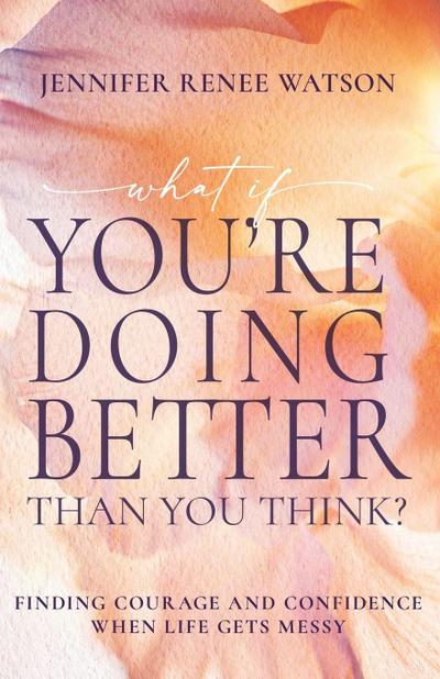 What If You’re Doing Better Than You Think?