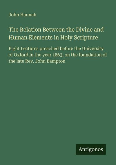 The Relation Between the Divine and Human Elements in Holy Scripture