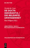Nicolai de Cusa: De docta ignorantia / Die belehrte Unwissenheit. Liber primus / Buch I