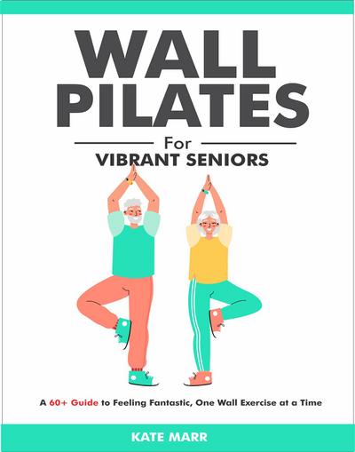 Wall Pilates For Vibrant Seniors