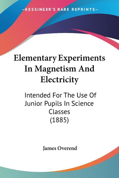 Elementary Experiments In Magnetism And Electricity