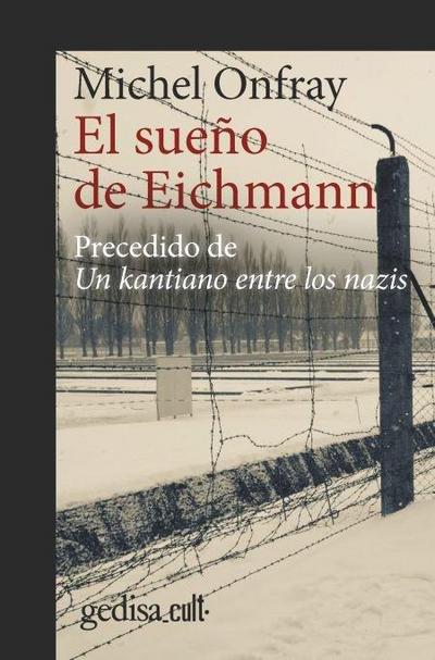 El sueño de Eichmann : precedido de Un kantiano entre los nazis