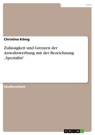Zulässigkeit und Grenzen der Anwaltswerbung mit der Bezeichnung "Spezialist"