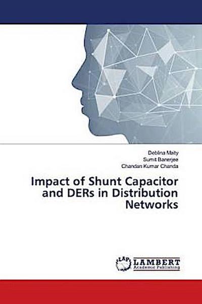 Impact of Shunt Capacitor and DERs in Distribution Networks