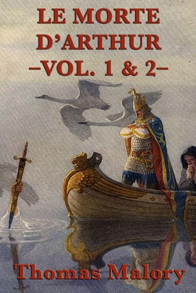 Le Morte D’Arthur -Vol. 1 & 2