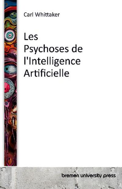 Les Psychoses de l’Intelligence Artificielle