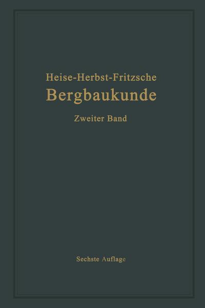 Lehrbuch der Bergbaukunde mit besonderer Berücksichtigung des Steinkohlenbergbaues