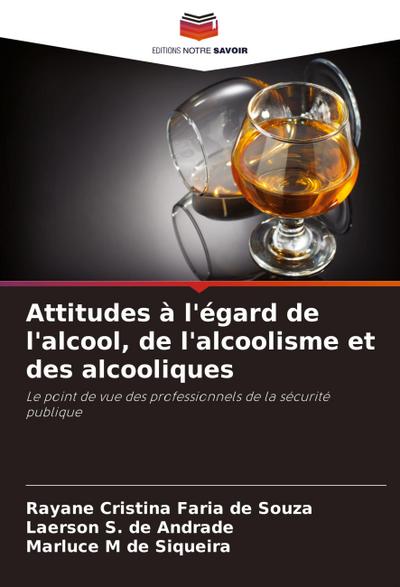 Attitudes à l’égard de l’alcool, de l’alcoolisme et des alcooliques