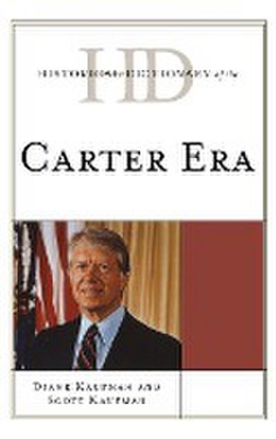 Kaufman, D: Historical Dictionary of the Carter Era
