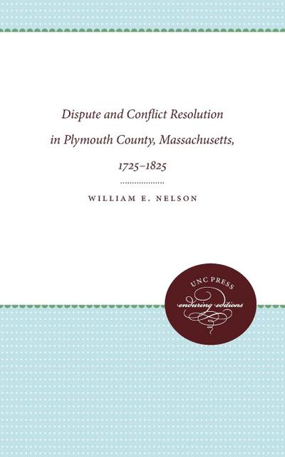 Dispute and Conflict Resolution in Plymouth County, Massachusetts, 1725-1825