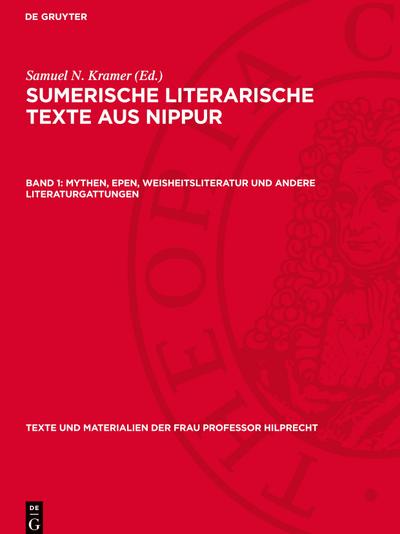Sumerische literarische Texte aus Nippur, Band 1, Mythen, Epen, Weisheitsliteratur und andere Literaturgattungen