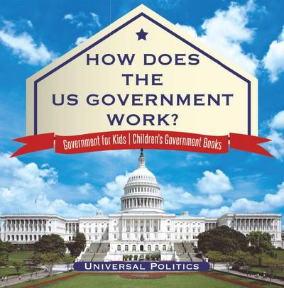 How Does The US Government Work? | Government for Kids | Children’s Government Books