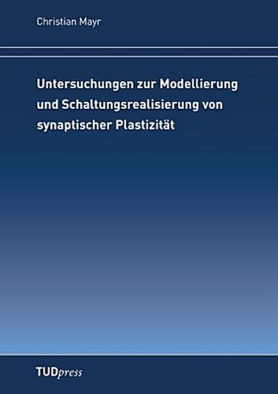 Untersuchungen zur Modellierung und Schaltungsrealisierung vonsynaptischer Plastizität