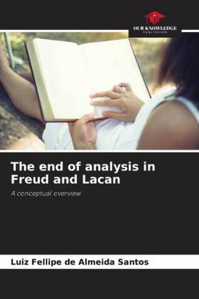 The end of analysis in Freud and Lacan