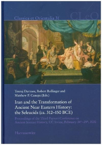 Iran and the Transformation of Ancient Near Eastern History. the Seleucids (ca. 312-150 BCE)