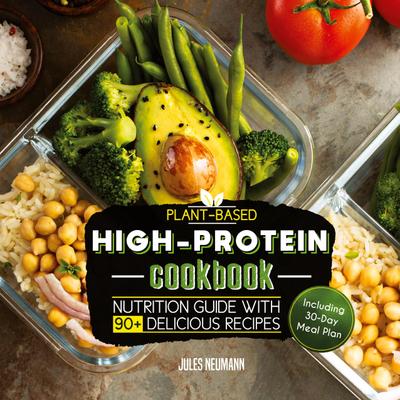 Plant-Based High-Protein Cookbook