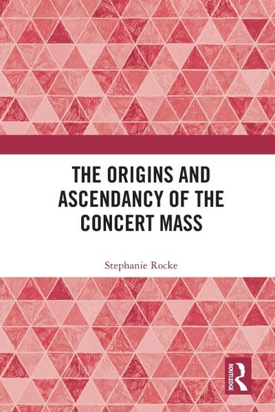 The Origins and Ascendancy of the Concert Mass