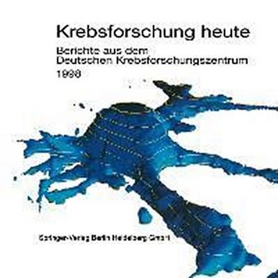 Krebsforschung heute