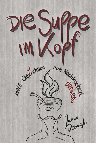 die Suppe im Kopf