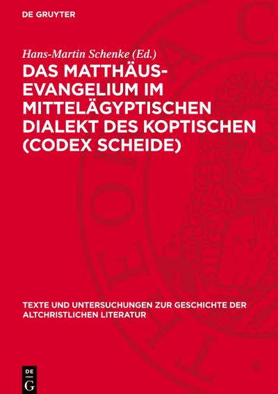 Das Matthäus-Evangelium im Mittelägyptischen Dialekt des Koptischen (Codex Scheide)