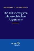 Die 100 Wichtigsten Philosophischen Argumente - Michael Bruce