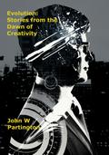 Evolution: Stories from the Dawn of Creativity