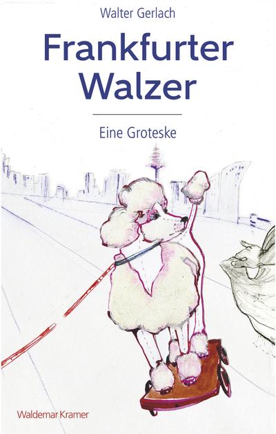 Frankfurter Walzer: Eine Groteske