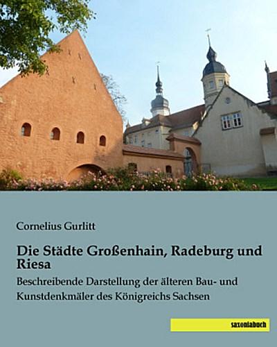 Die Städte Großenhain, Radeburg und Riesa