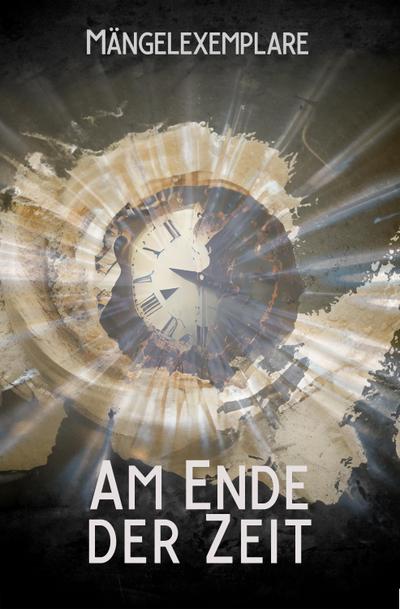 Mängelexemplare 5: Am Ende der Zeit