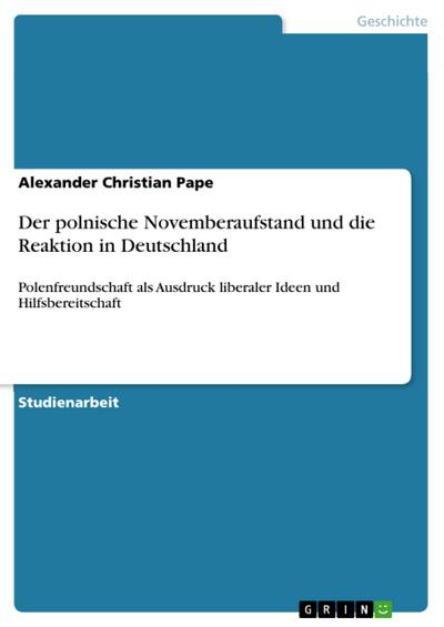 Der polnische Novemberaufstand und die Reaktion in Deutschland - Alexander Christian Pape