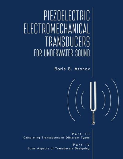 Piezoelectric Electromechanical Transducers for Underwater Sound, Part III & IV