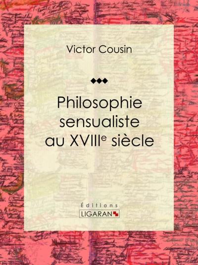 Philosophie sensualiste au dix-huitième siècle
