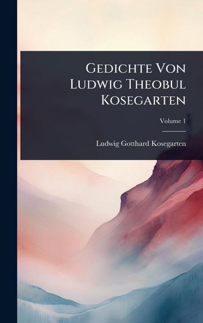 Gedichte Von Ludwig Theobul Kosegarten
