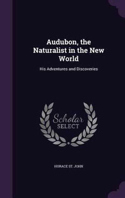Audubon, the Naturalist in the New World