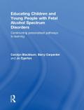 Educating Children and Young People with Fetal Alcohol Spectrum Disorders