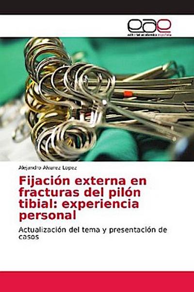 Fijación externa en fracturas del pilón tibial: experiencia personal