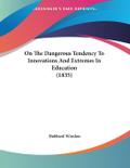 On The Dangerous Tendency To Innovations And Extremes In Education (1835)