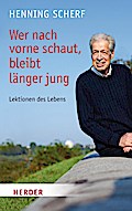 Wer nach vorne schaut bleibt länger jung (HERDER spektrum)