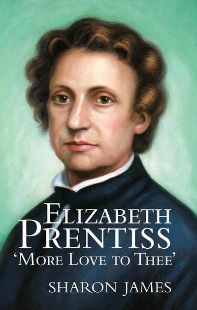 Elizabeth Prentiss: More Love to Thee